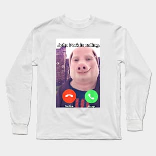 Funny John Pork Is Calling Funny Answer Call Phone Long Sleeve T-Shirt